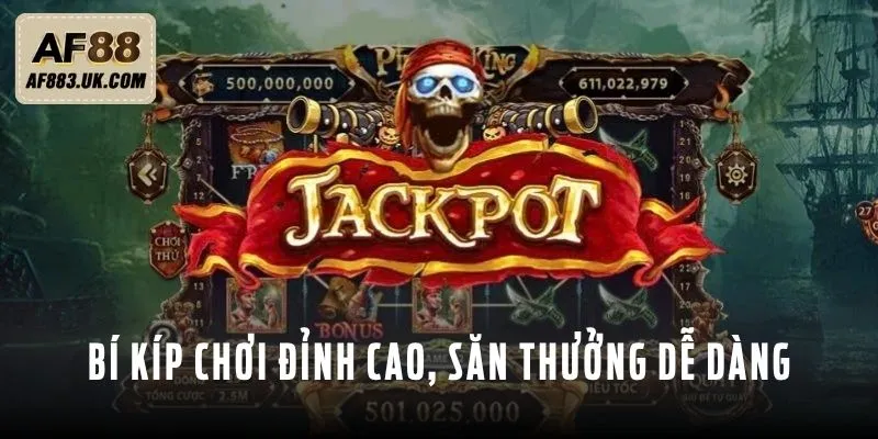 Bí kíp chơi đỉnh cao, săn thưởng dễ dàng