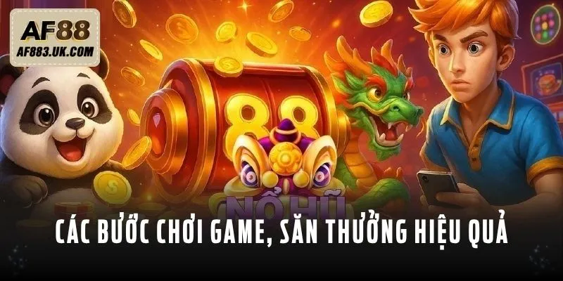 Các bước chơi game, săn thưởng hiệu quả