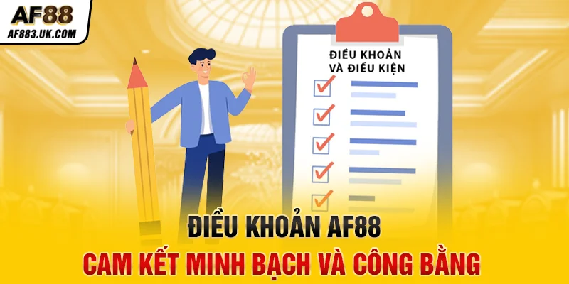 Điều khoản AF88: cam kết minh bạch và công bằng