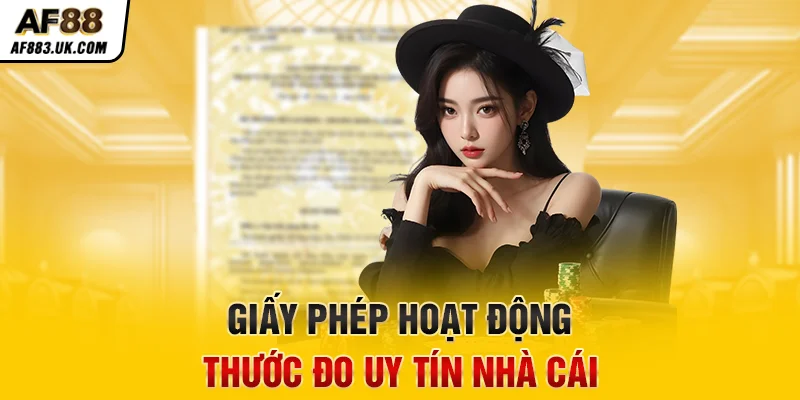 Giấy phép hoạt động - thước đo uy tín nhà cái