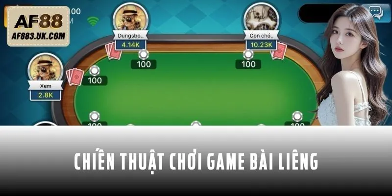 Vài chiến thuật thường được áp dụng trong game bài Liêng