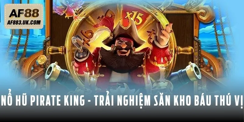 Nổ hũ Pirate King - Trải nghiệm đại dương săn kho báu thú vị