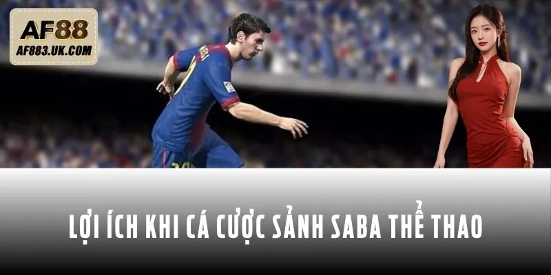 Ưu điểm khi hội viên tham gia sảnh Saba thể thao