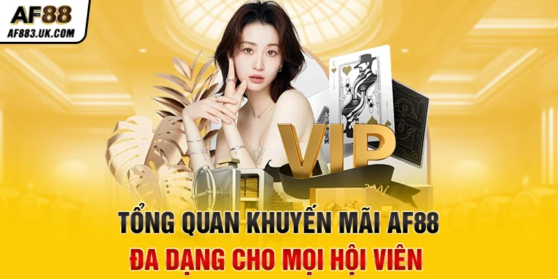Tổng quan khuyến mãi AF88 đa dạng cho mọi hội viên