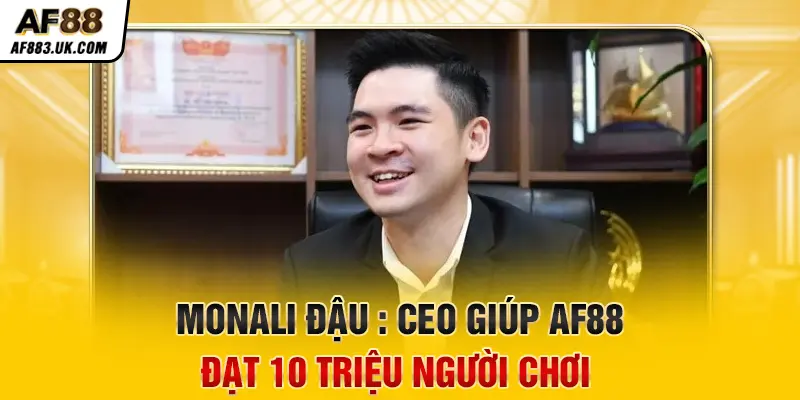 Vũ Ngọc Đậu: CEO giúp AF88 đạt 10 triệu người chơi